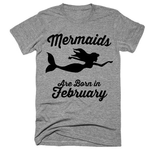 Mermaids are born in February T-Shirt Unisex 