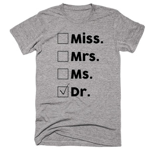 Miss Mrs Ms Dr T-shirt - Shirtoopia