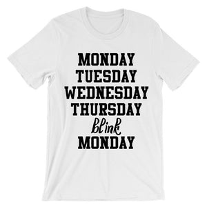 Monday Tuesday Wednesday Thursday Blink Monday t-shirt