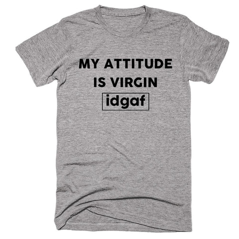 My Attitude Is Virgin idgaf T-shirt - Shirtoopia