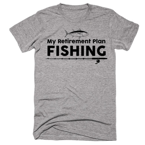 My Retirement Plan Fishing T-shirt - Shirtoopia