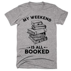 My Weekend Is All Booked T-shirt - Shirtoopia