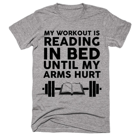 My Workout Is Reading In Bed Until My Arms Hurt T-shirt - Shirtoopia