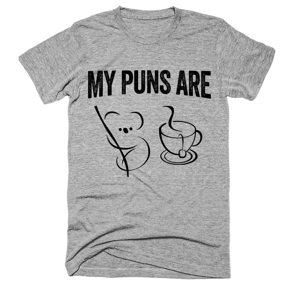 My puns are t-shirt - Shirtoopia