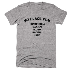 No Place For Homophobia Fascism Sexism Racism Hate T-shirt - Shirtoopia