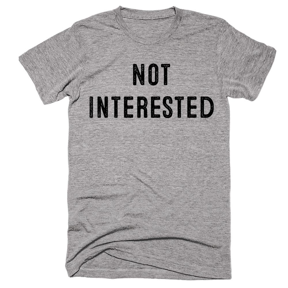 Not Interested T-shirt - Shirtoopia