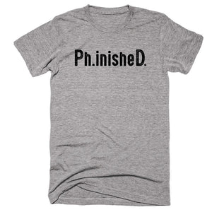 Ph inisheD T-shirt - Shirtoopia