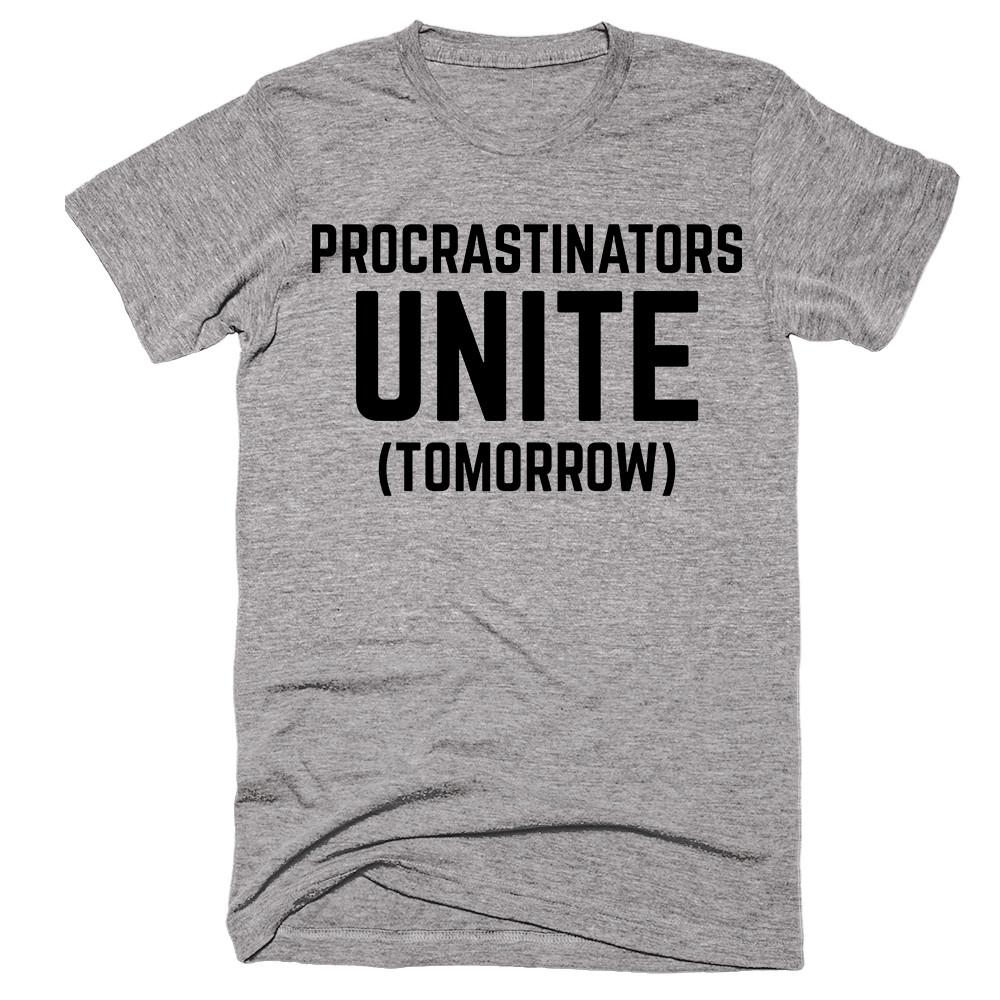 Procrastinators Unite (Tomorrow) T-shirt - Shirtoopia