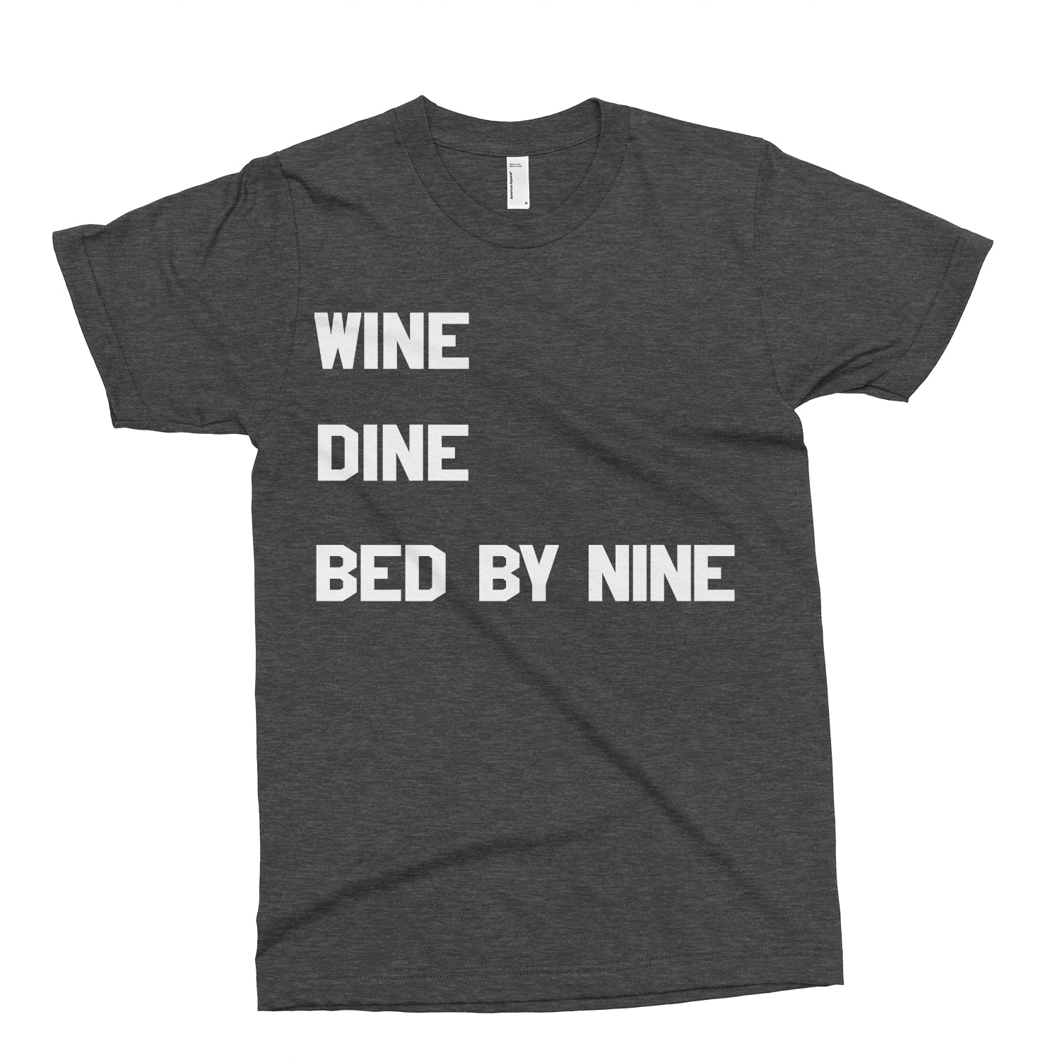 Wine. Dine. Bed By Nine Shirt