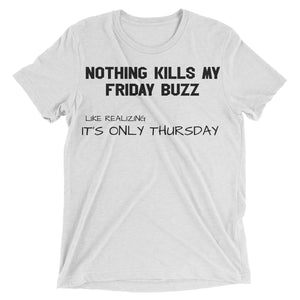 Nothing Kills My Friday Buzz Shirt