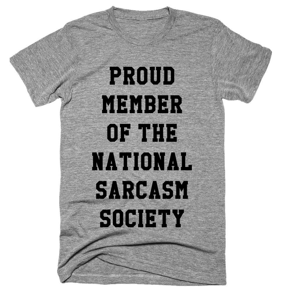 Proud Member of the national sarcasm society T-shirt 