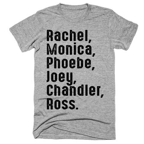 Rachel Monica Phoebe Joey Chandler Ross t-shirt