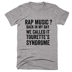 Rap Music Back In My Day We Called It Tourette's Syndrome T-shirt - Shirtoopia