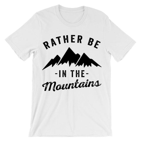 Rather be in the mountains t-shirt - Shirtoopia
