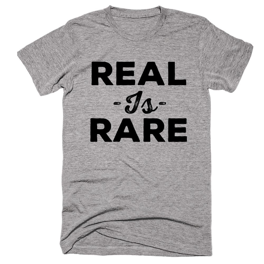 Real Is Rare T-shirt - Shirtoopia