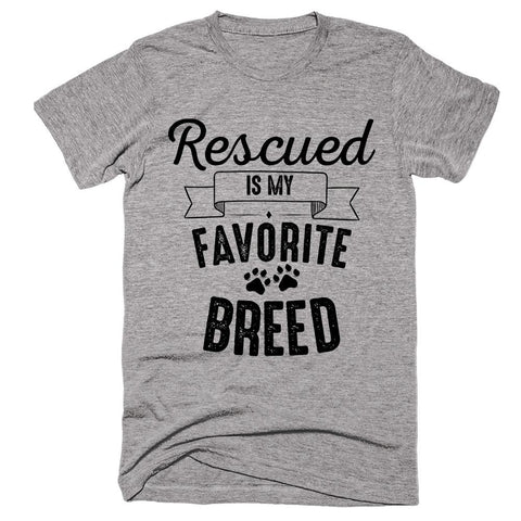 Rescued Is My Favorite Breed T-Shirt - Shirtoopia