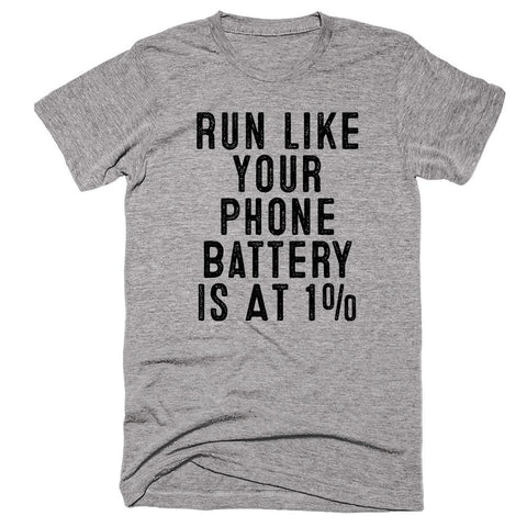 Run Like Your Phone Battery Is At 1% T-shirt - Shirtoopia
