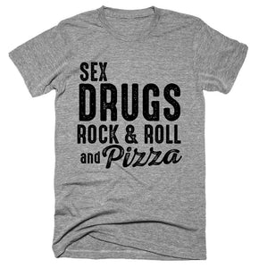 Sex Drug Rock & Roll And Pizza T-shirt 