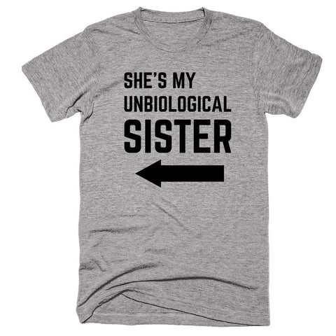 She’s My Unbiological Sister Right T-shirt - Shirtoopia