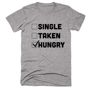 Single Taken Hungry T-shirt - Shirtoopia