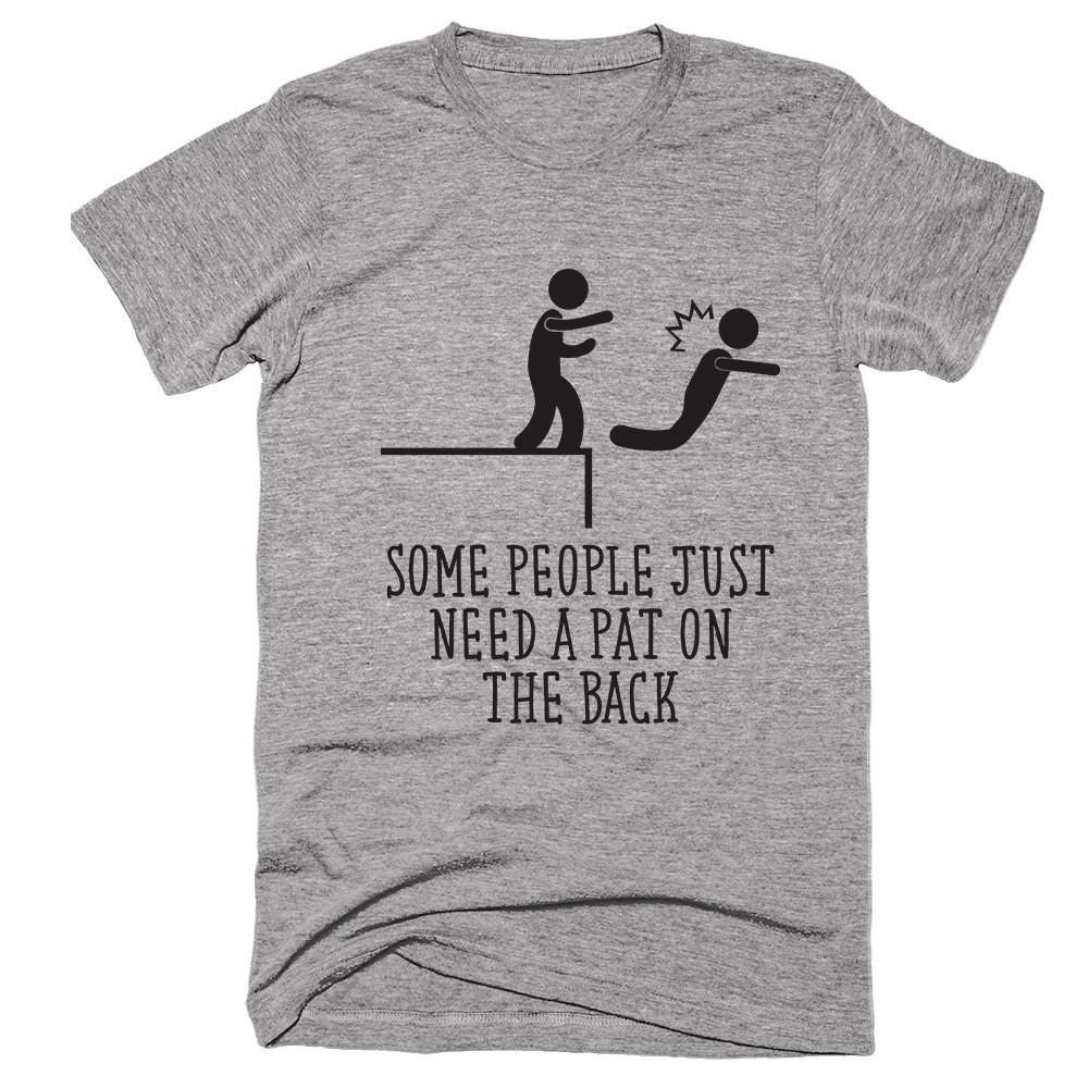 Some People Just Need A Pat On The Back T-shirt - Shirtoopia
