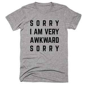 Sorry I Am Very Awkward Sorry T-shirt - Shirtoopia