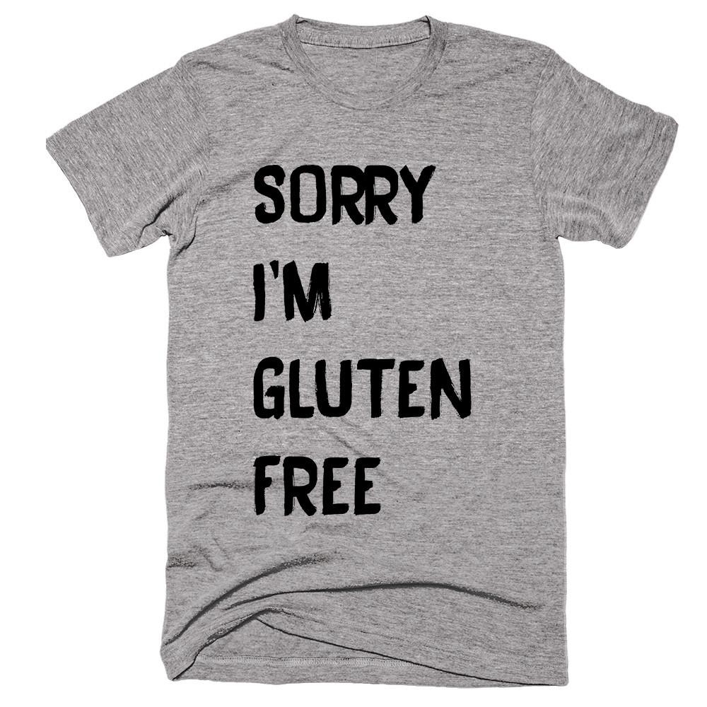 Sorry I’m Gluten Free T-shirt 