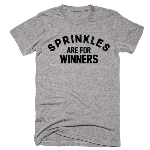 Sprinkles Are For Winners - Shirtoopia