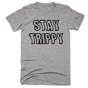 Stay Trippy T-shirt - Shirtoopia