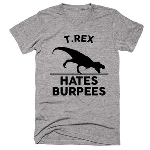 T.Rex Hates Burpees T-Shirt - Shirtoopia