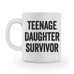 Teenage Daughter Survivor Mug for Mothers - Shirtoopia