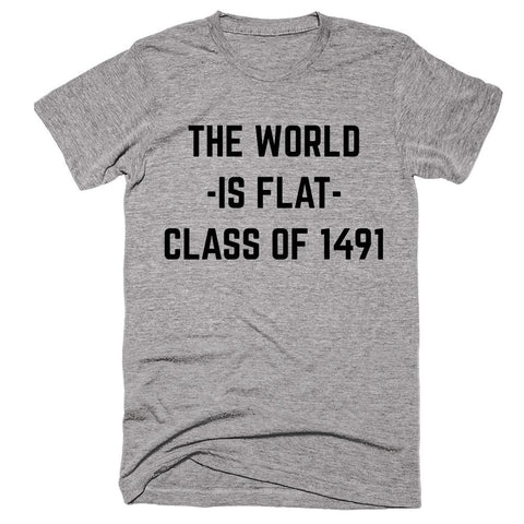 The World Is Flat Class Of 1491 T-shirt - Shirtoopia