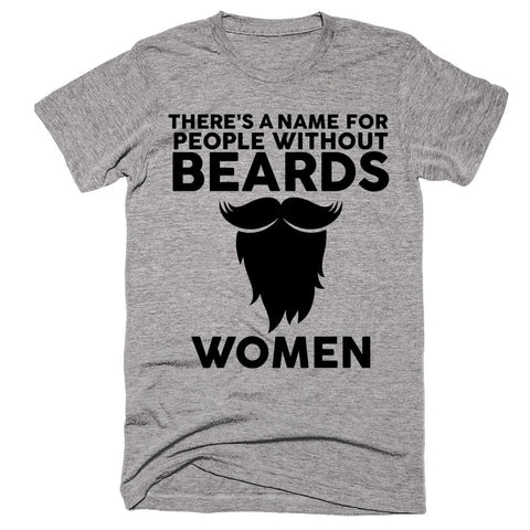 There's A Name For People Without Beards Women T-shirt T-shirt - Shirtoopia