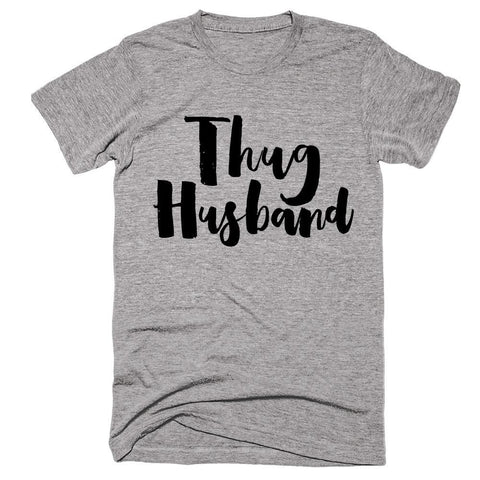 Thug Husband T-Shirt - Shirtoopia