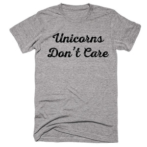 Unicorns Don't Care T-shirt - Shirtoopia