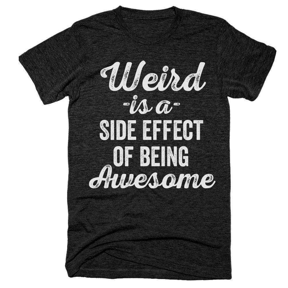 Weird Is A Side Effect of Being Awesome Vintage Design T-Shirt - Shirtoopia