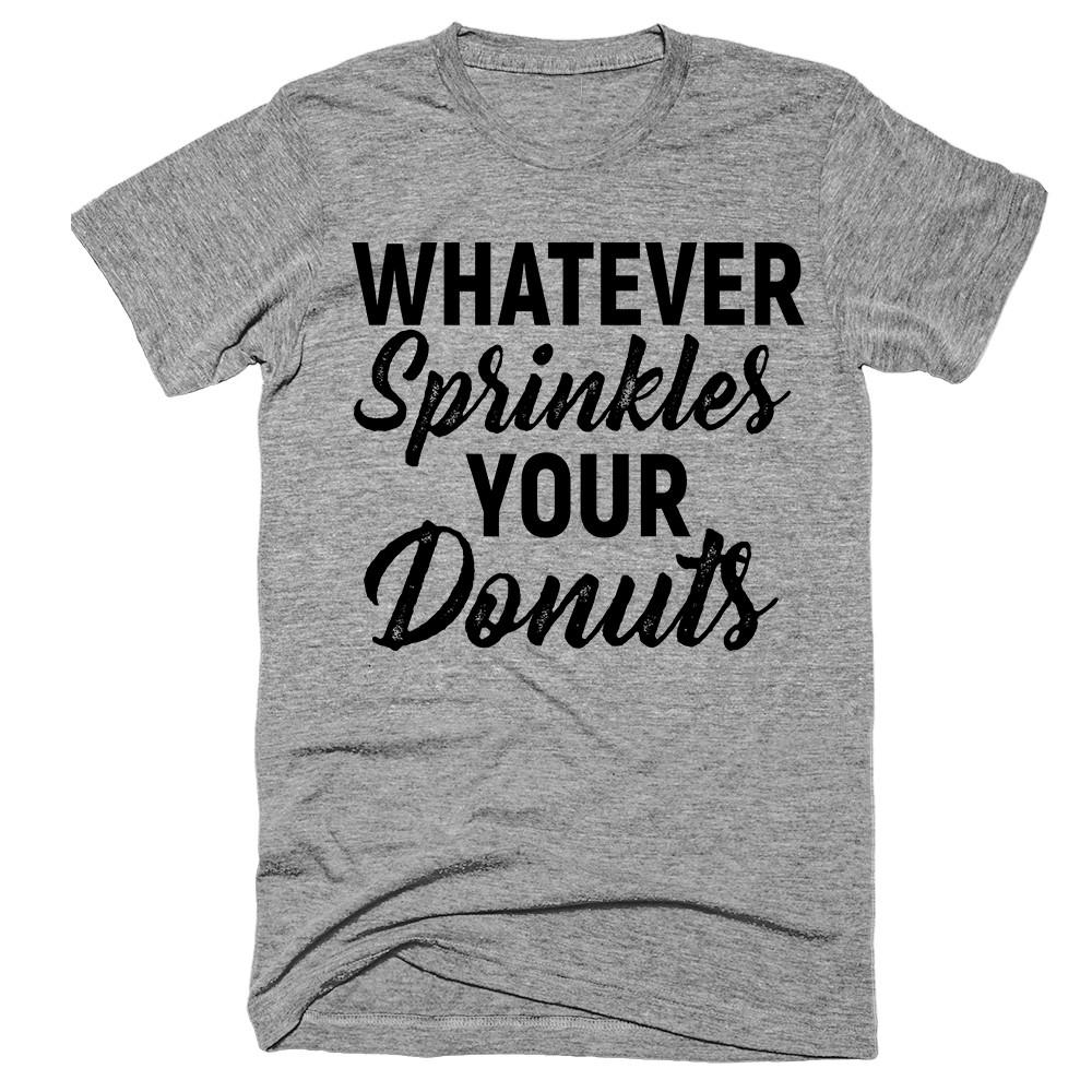 Whatever Sprinkles Your Donuts T-Shirt - Shirtoopia