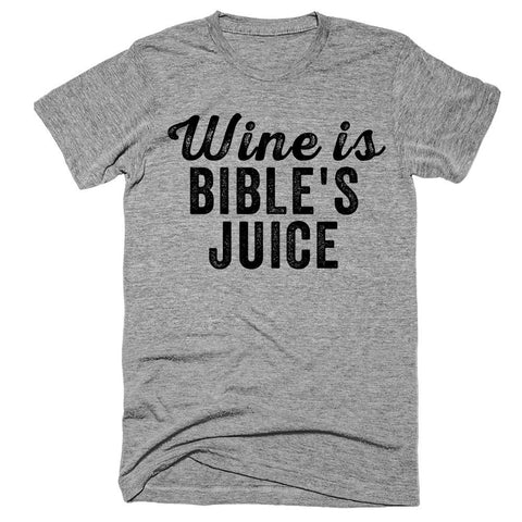 Wine is Bible's juice T-Shirt