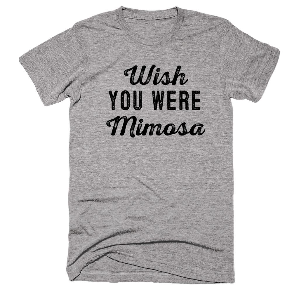 Wish You Were Mimosa T-shirt 
