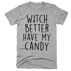 Witch better have my candy t-shirt