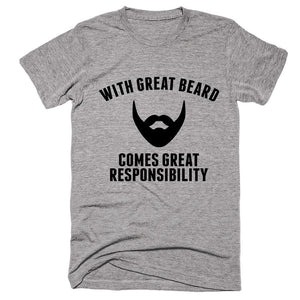 With Great Beard Comes Great Responsibility T-shirt 