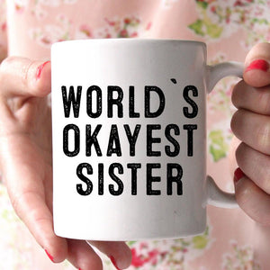 World`s Okayest Sister Mug - Shirtoopia