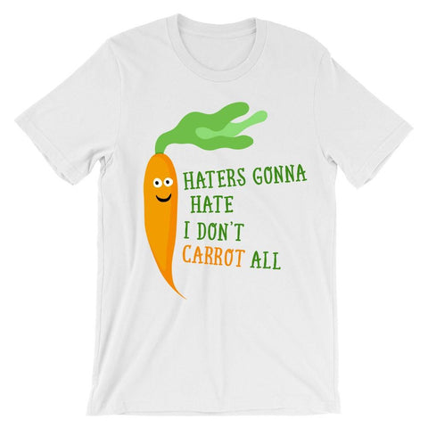 Haters gonna hate I don't CARROT all
