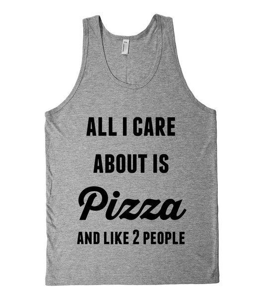 all i care about is Pizza and like 2 people tank top - Shirtoopia