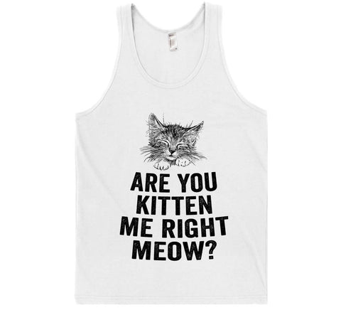 are you kitten me right meow tank top shirt - Shirtoopia