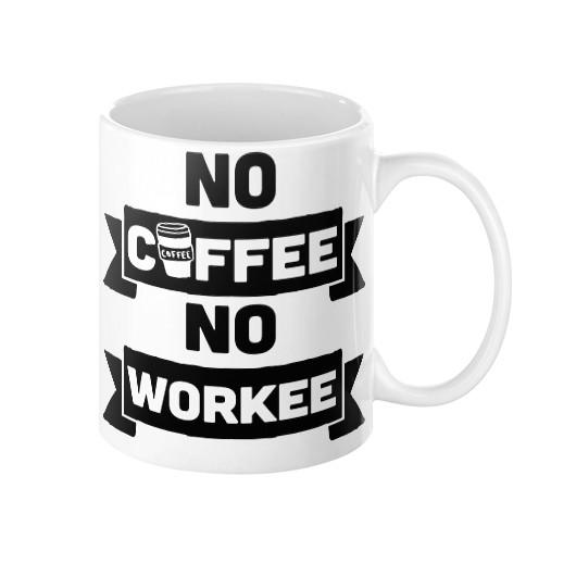 no coffee no workee mug - Shirtoopia