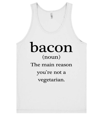 Bacon(noun) the main reason you`re not a vegetarian tank top t shirt - Shirtoopia