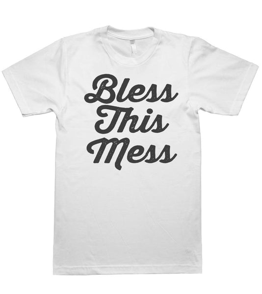 Bless This Mess t-shirt - Shirtoopia