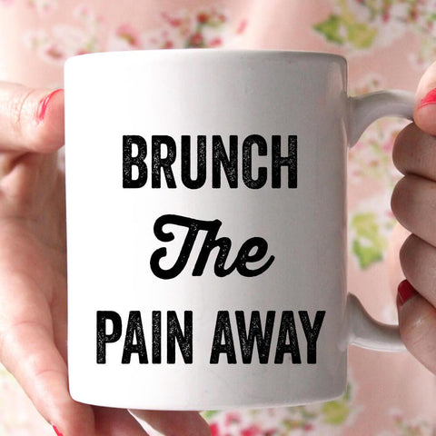 brunch the pain away coffee mug 