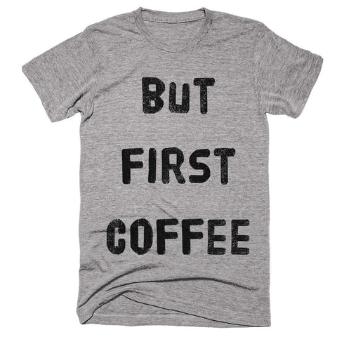 but first coffee t-shirt - Shirtoopia